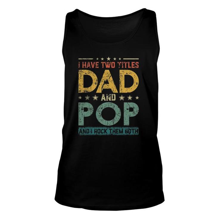 Mens Retro I Have Two Titles Dad And Pop Fathers Day Unisex Tank Top