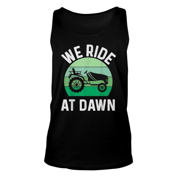 Mens We Ride At Dawn Lawnmower  Lawn Mowing Dad Yard  Unisex Tank Top