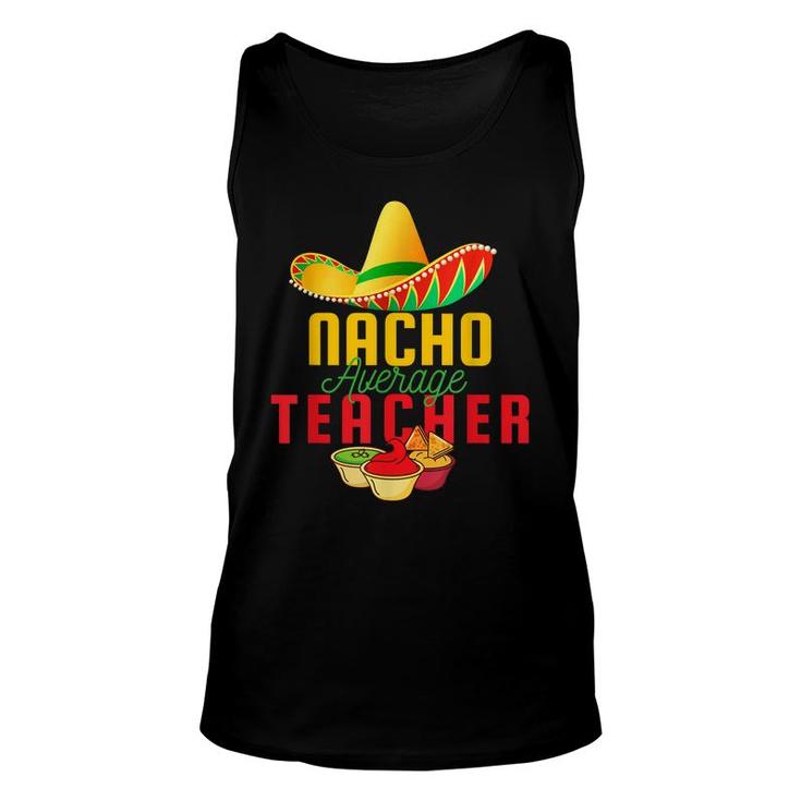 Mexican Nacho Average Teacher Cinco De Mayo Sombrero Teacher  Unisex Tank Top