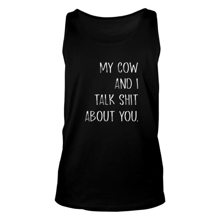 My Cow And I Talk Shit About You Unisex Tank Top