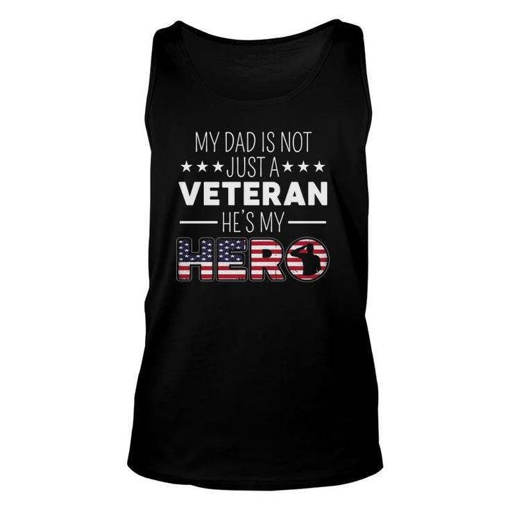 My Dad Is Not Just A Veteran Hes A Hero Us Veterans Day  Unisex Tank Top