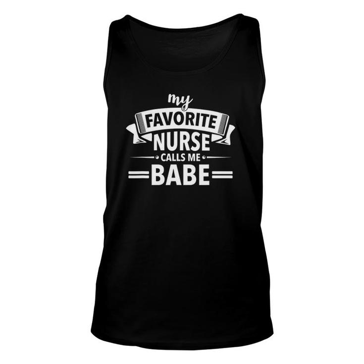 My Favorite Nurse Calls Me Babe Funny Nurse Babe Unisex Tank Top