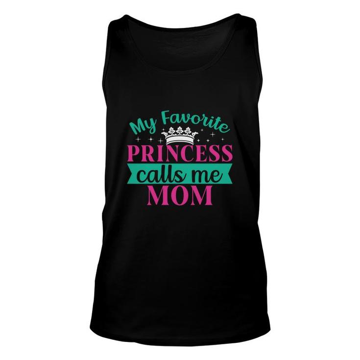 My Favorite Princess Calls Me Mom When She Was A Child Unisex Tank Top