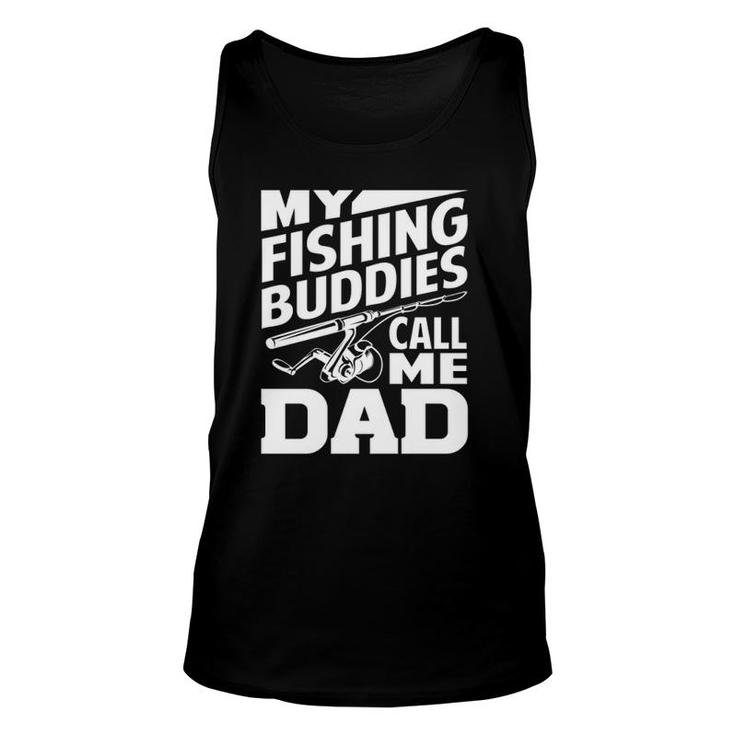 My Fishing Buddies Call Me Dad Funny Fishing Gift  Unisex Tank Top