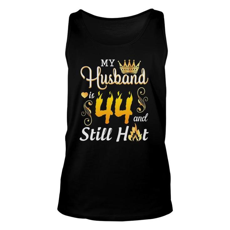 My Husband Is 44 Years Old And Still Hot Birthday Happy Wife Unisex Tank Top