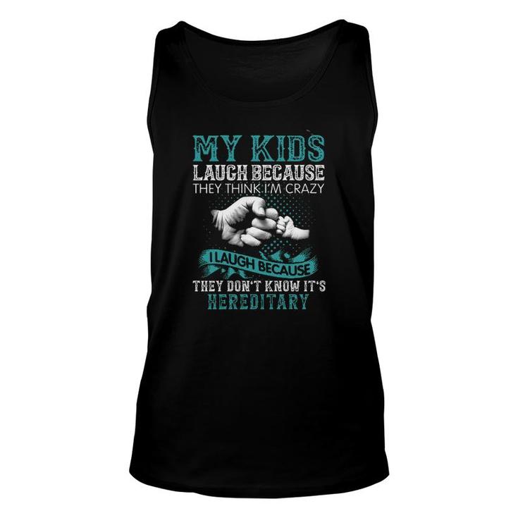 My Kids Laugh Because They Think Im Crazy I Laugh Basic Gift 2022 Unisex Tank Top