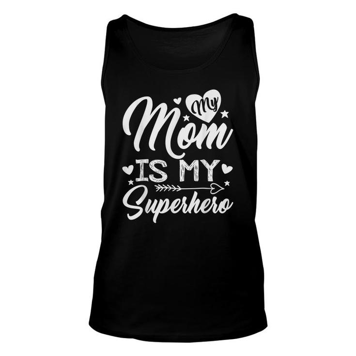 My Mom Is My Superhero T  For Mothers DayMom Birthday  Unisex Tank Top
