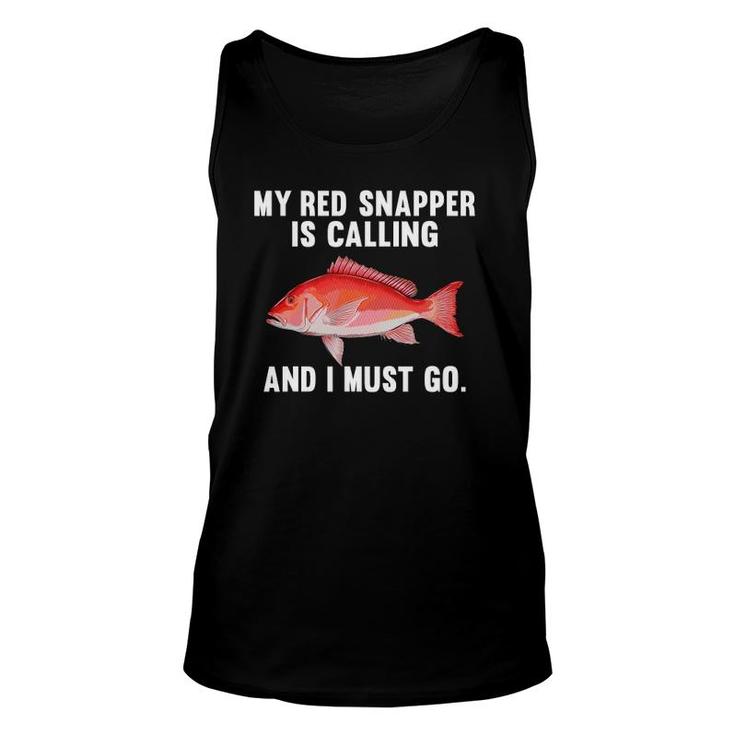 My Red Snapper Is Calling And I Must Go Funny Fish Unisex Tank Top