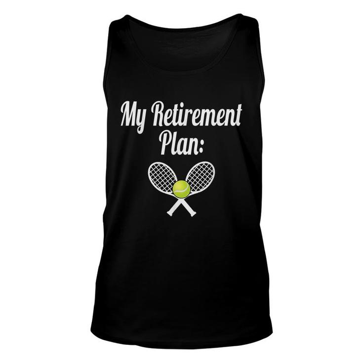 My Retirement Plan Tennis  Coaching I Love Tennis Unisex Tank Top