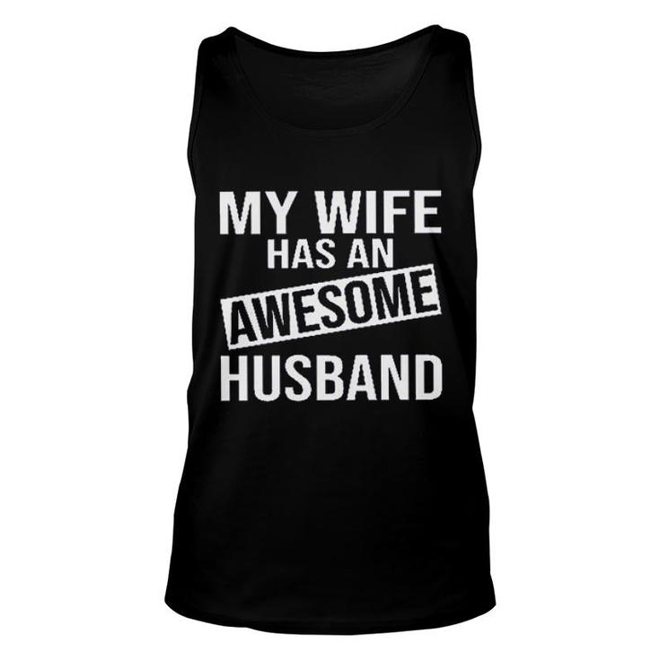 My Wife Has An Awesome Husband 2022 Trend Unisex Tank Top