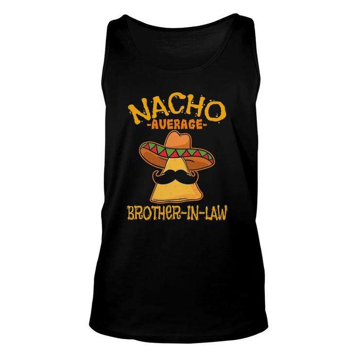 Nacho Average Brother-In-Law In-Law Mexican Cinco De Mayo Unisex Tank Top