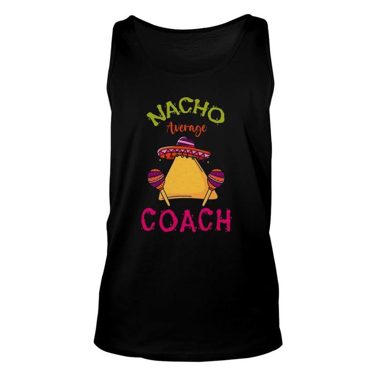 Nacho Average Coach Mexican Cinco De Mayo Trainer Team Unisex Tank Top