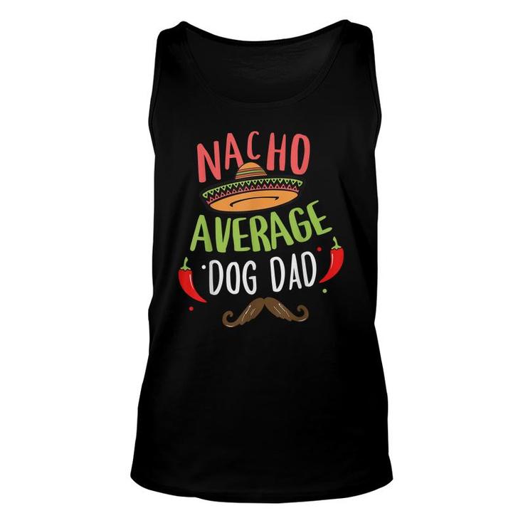 Nacho Average Dog Dad Mexican Mustache Cinco De Mayo  Unisex Tank Top