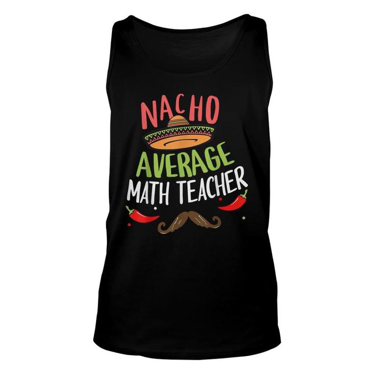 Nacho Average Math Teacher Sombrero Beard Cinco De Mayo  Unisex Tank Top