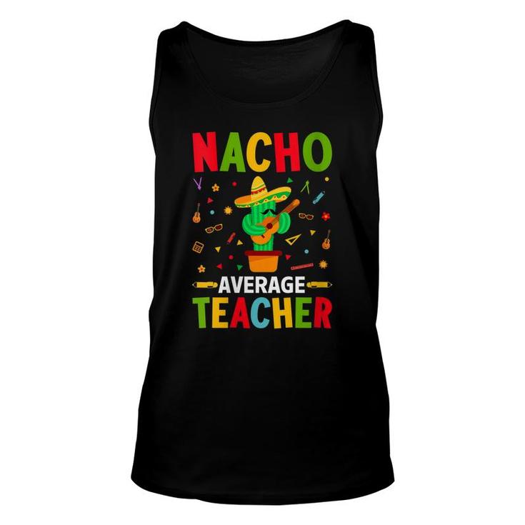 Nacho Average Teacher Funny Cactus With Mexican Sombrero Unisex Tank Top