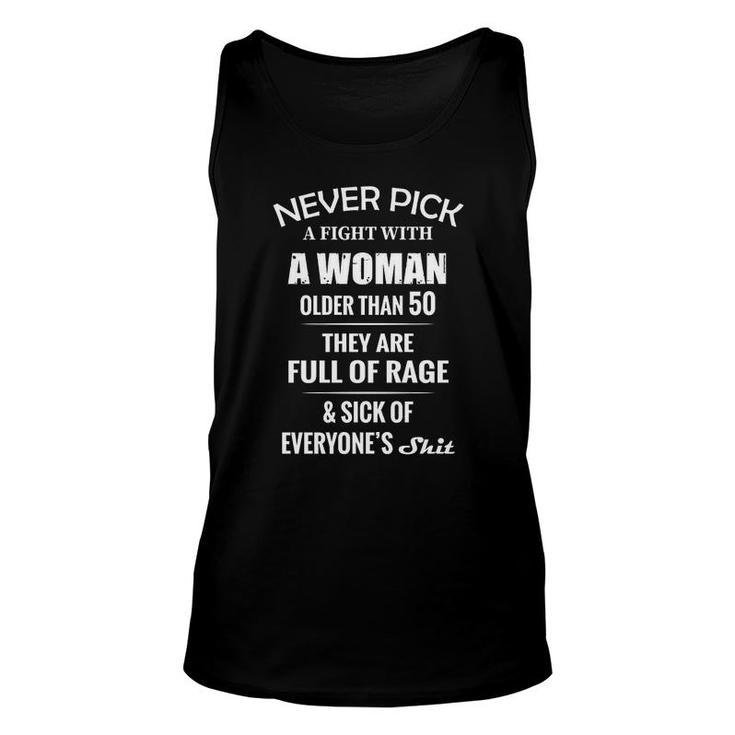 Never Pick A Fight With A Woman Older Than 50 They Are Sick Of Everyone’S Funny Unisex Tank Top
