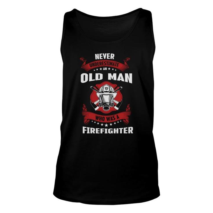 Never Underestimate An Old Man Who Was A Firefighter Job Unisex Tank Top