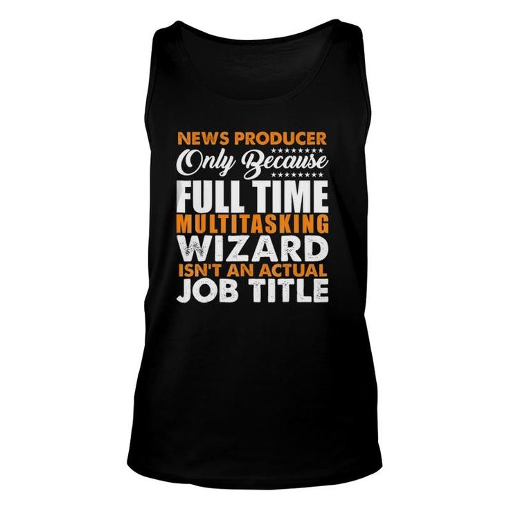 News Producer Is Not An Actual Job Title Funny Unisex Tank Top