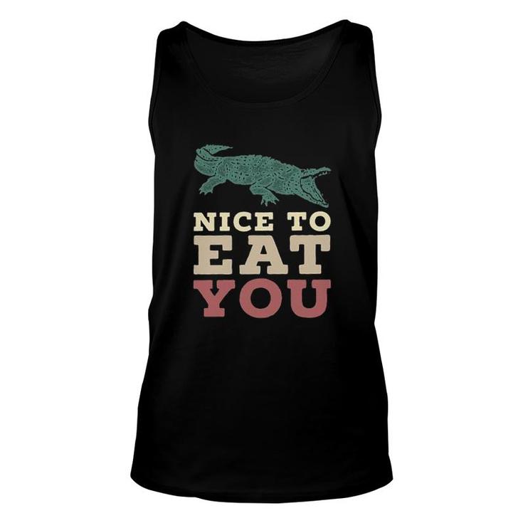 Nice To Eat You Funny Crocodile 2022 Trend Unisex Tank Top