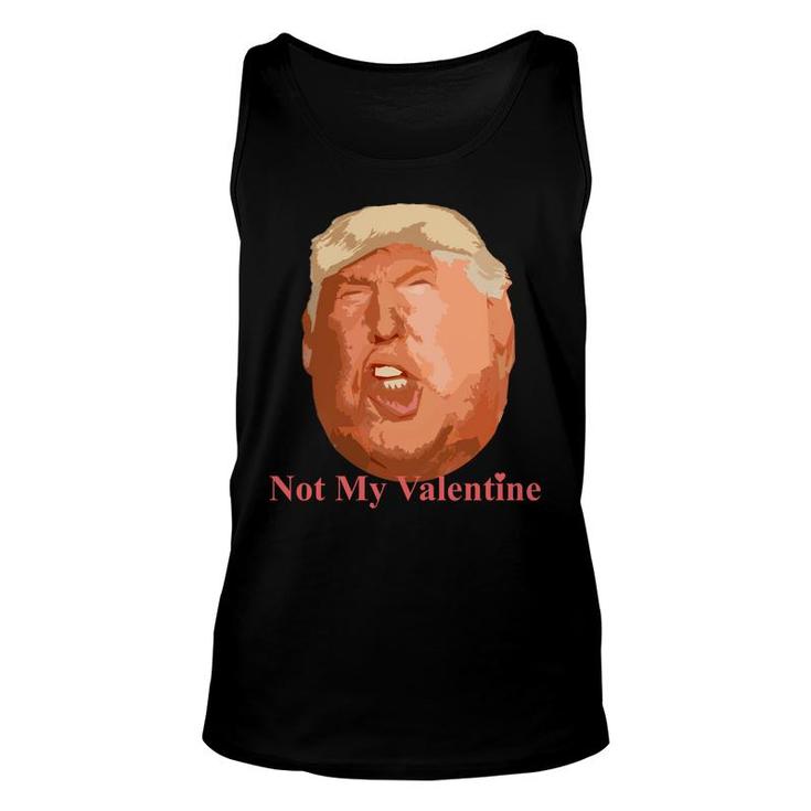 Not My Valentine Top Anti Donald Trump Funny Unisex Tank Top