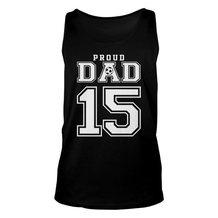 Number 15 Custom Proud Soccer Futbol Dad Personalized Men   Unisex Tank Top