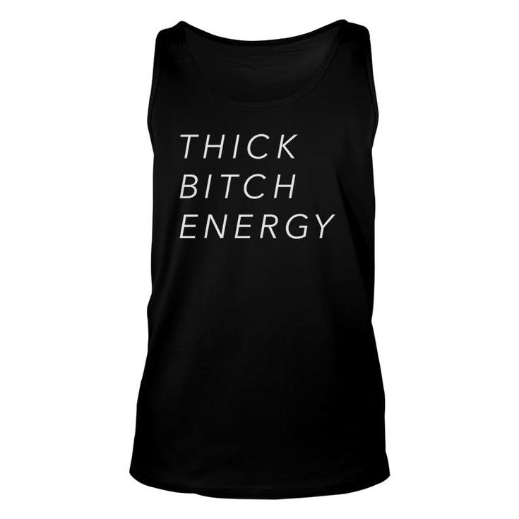 Official Thick Bitch Energy  With White Type Unisex Tank Top