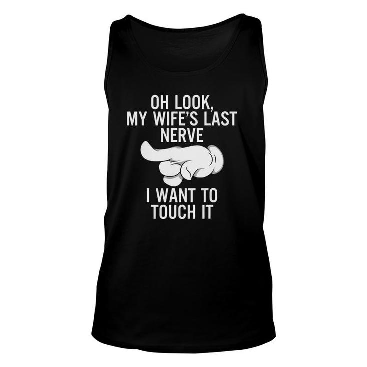 Mens Oh Look My Wifes Last Nerve I Want To Touch It Fun Husband Tank Top