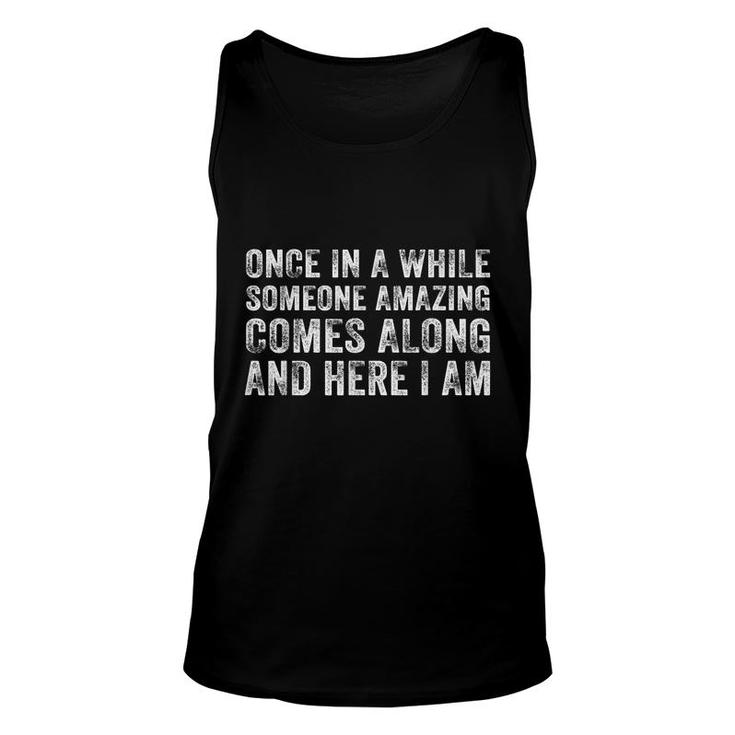 Once In A While Someone Amazing Comes Along Here I Am Retro  Unisex Tank Top