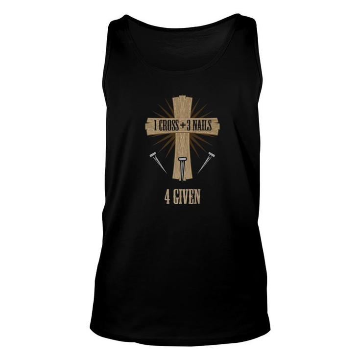 One Cross 3 Nails 4 Given Christian Jesus God Bible Unisex Tank Top