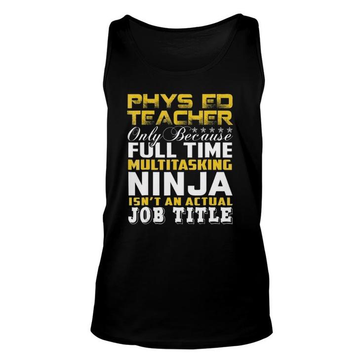 Phys Ed Teacher Ninja Isnt An Actual Job Title Unisex Tank Top