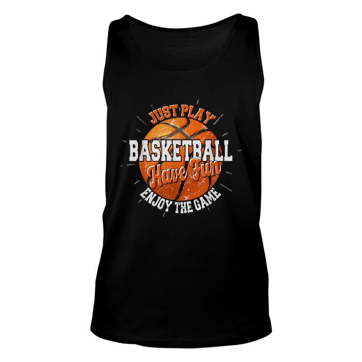 Play Basketball Have Fun Enjoy Game Motivational Quote  Unisex Tank Top