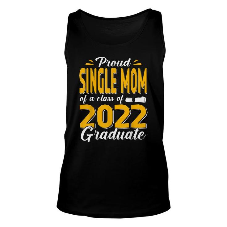 Proud Single Mom Of A Class Of 2022 Graduate Student Senior  Unisex Tank Top