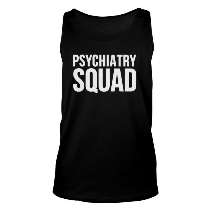 Psychiatry Squad - Funny Psychiatrist Unisex Tank Top