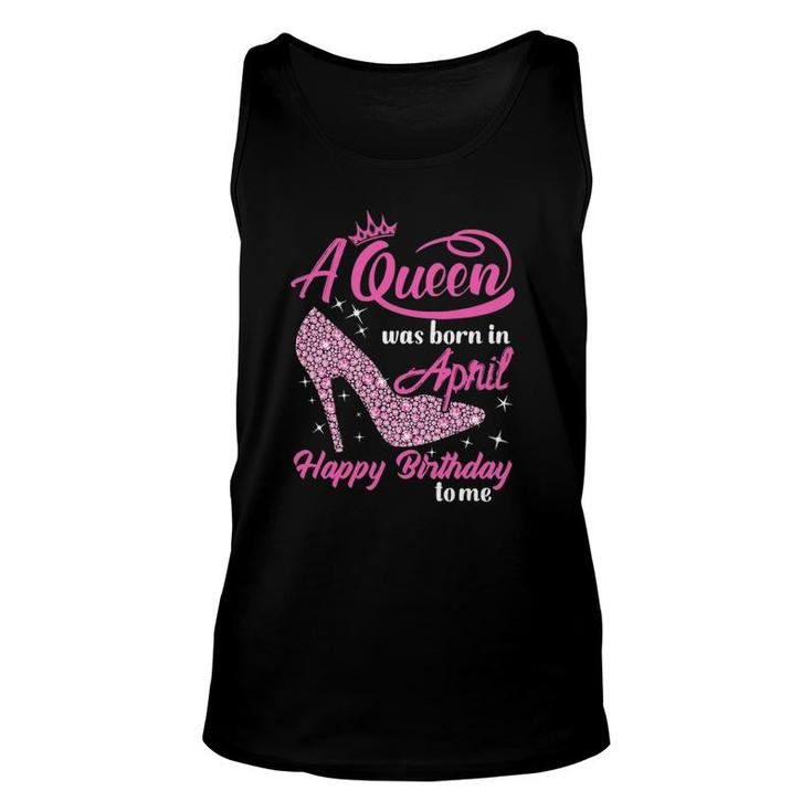 Queen Are Born In April Funny April Birthday Gift Women Unisex Tank Top