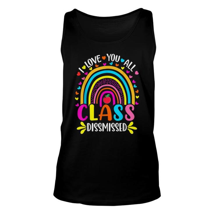 Rainbow I Love You All Class Dismissed Last Day Of School  Unisex Tank Top