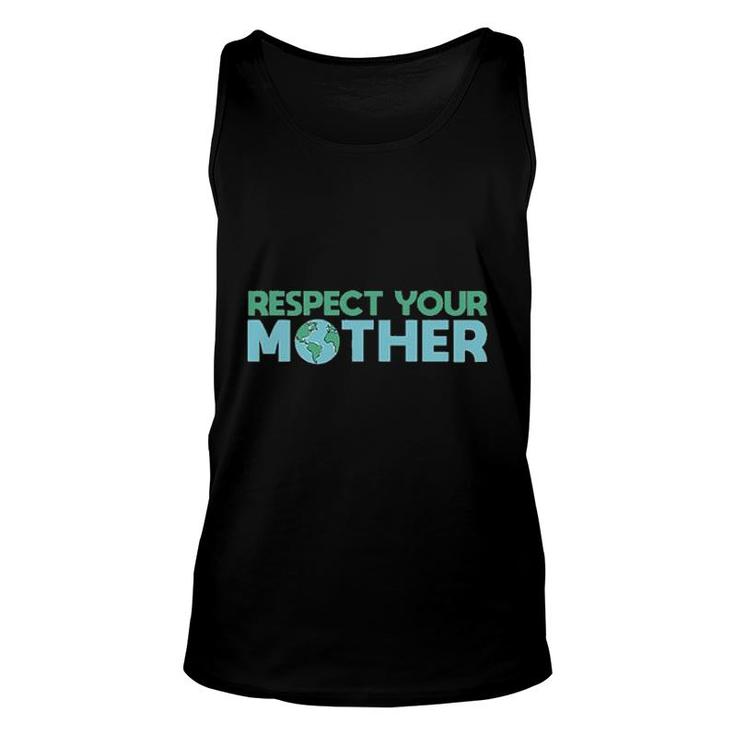Respect Your Mother Earth Mother Green Environment Unisex Tank Top