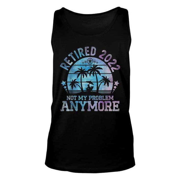 Retired 2022 Not My Problem Anymore Vintage Funny Retirement  Unisex Tank Top
