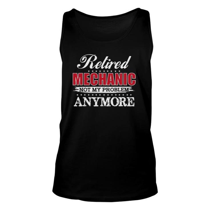 Retired Mechanic Not My Problem Anymore Png Unisex Tank Top