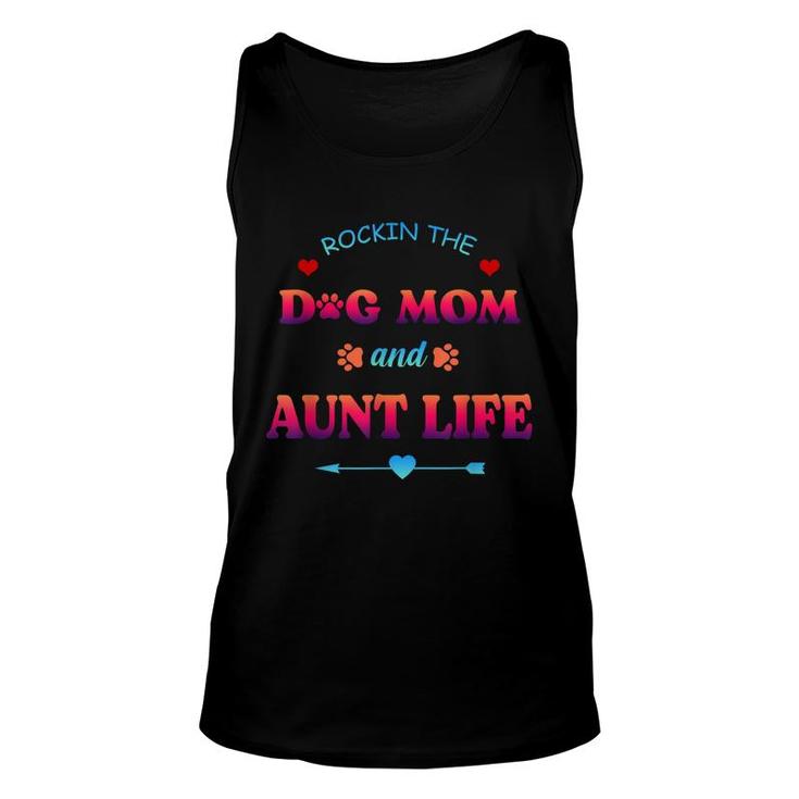 Rockin The Dog Mom And Aunt Life Mama Niece Mothers Day  Unisex Tank Top