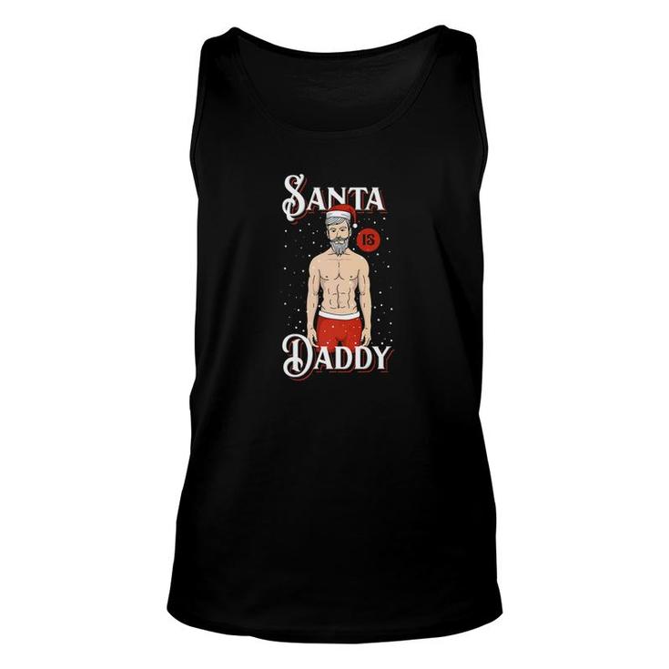 Santa Is Daddy Dad Funny Naughty Dirty Christmas Shirt Gift Unisex Tank Top