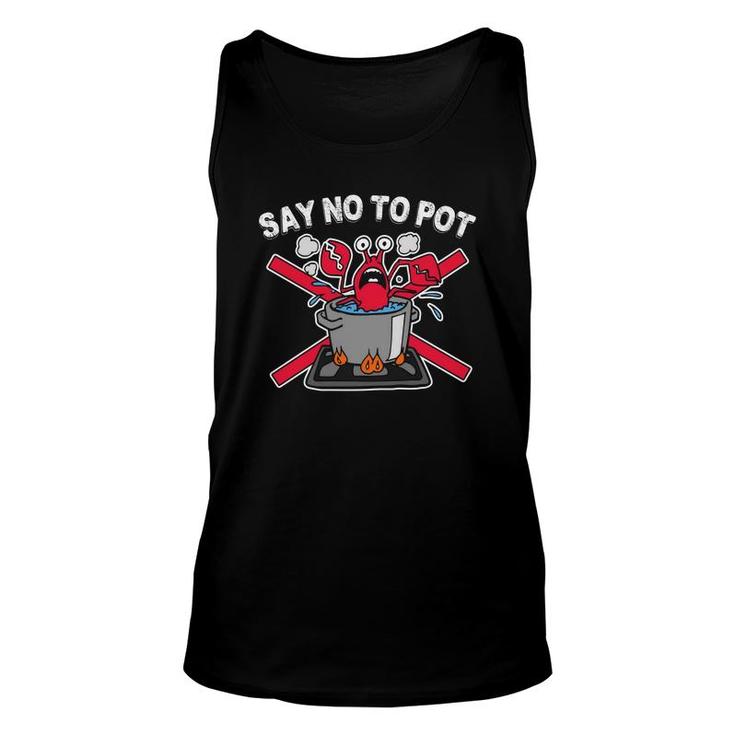 Say No To Pot Funny Lobster Crawfish Unisex Tank Top