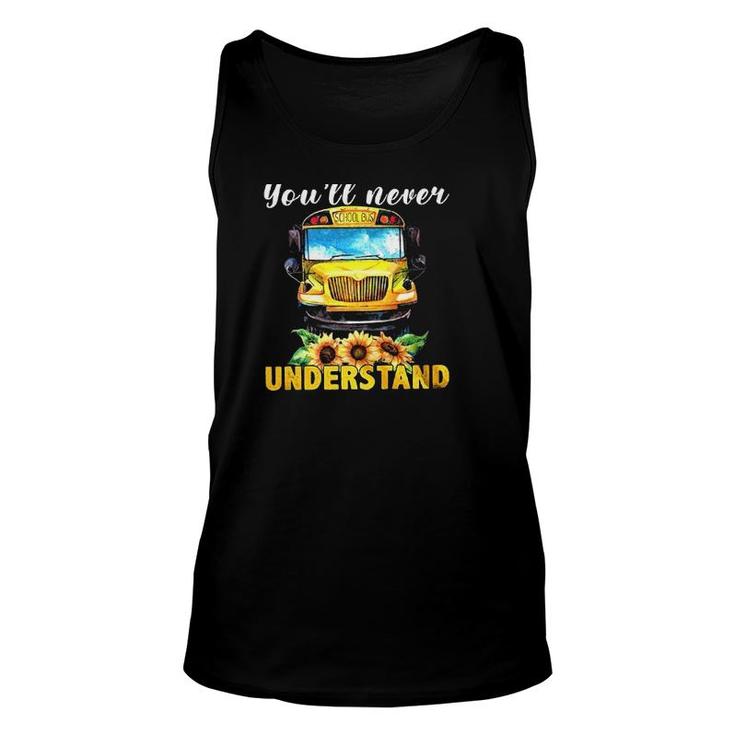 School Bus Driver If You Dont Drive It Youll Never Understand Unisex Tank Top