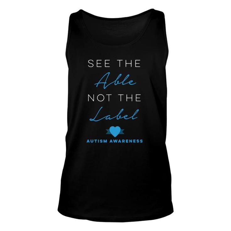 See The Able Not The Label Autism Down Syndrome Awareness Unisex Tank Top