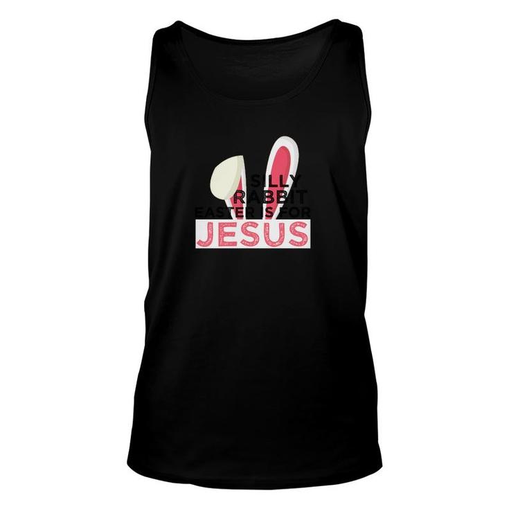 Silly Rabbit Easter Is For Jesus Spiritual Easter Unisex Tank Top