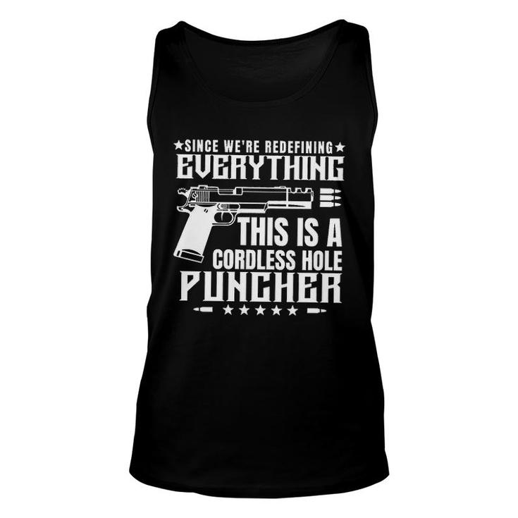 Since We Are Redefining Everything This Is A Cordless Hole Puncher Design 2022 Gift Unisex Tank Top
