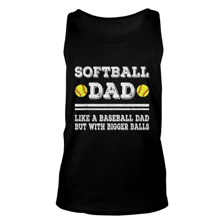 Softball Dad Like A Baseball Dad But With Bigger Balls Funny  Unisex Tank Top
