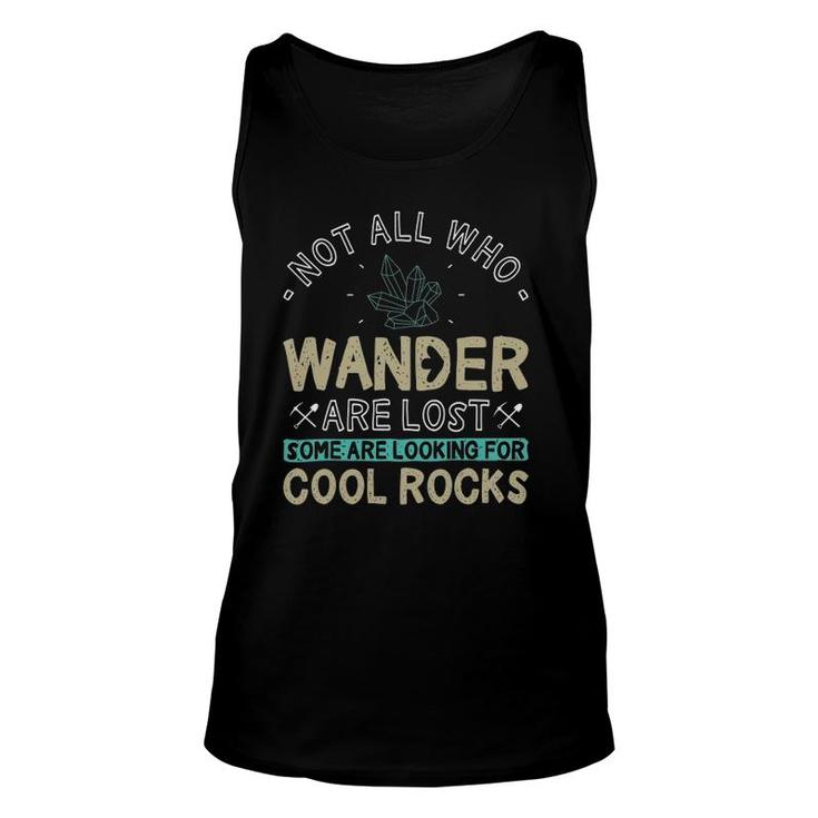 Some Are Looking For Cool Rocks - Geologist Geode Hunter Unisex Tank Top