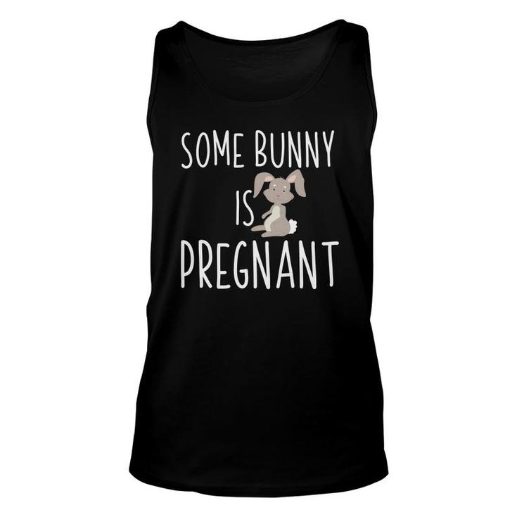 Some Bunny Is Pregnant Easter Pregnancy Announcement Unisex Tank Top