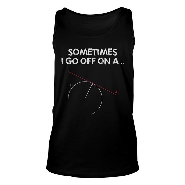 Sometimes I Got Off On A Geometry Problem And The Teacher Guides Me To Solve It Unisex Tank Top