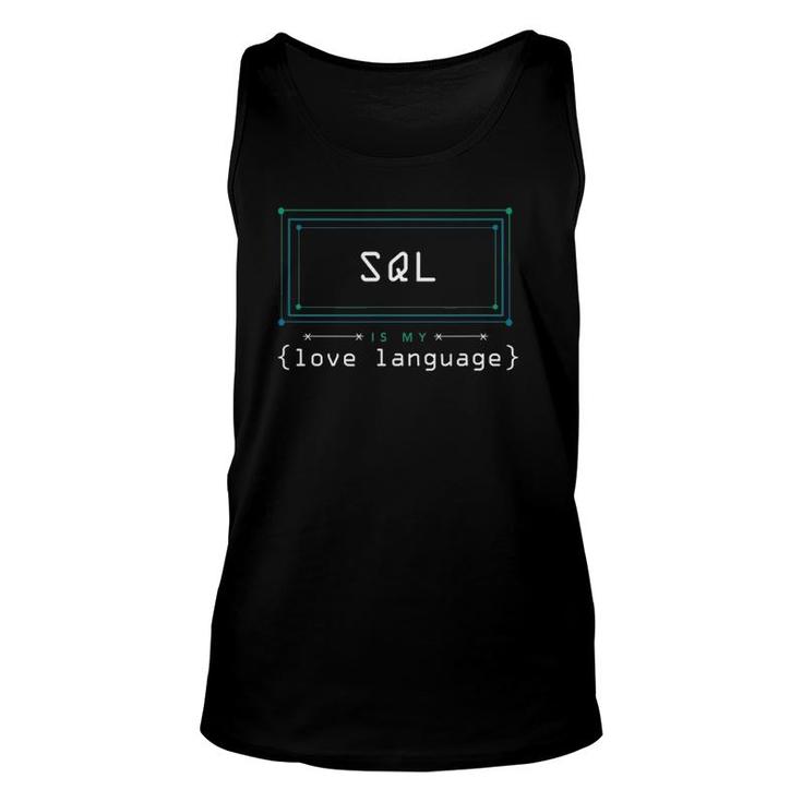 Sql Is My Love Language Programmer Unisex Tank Top